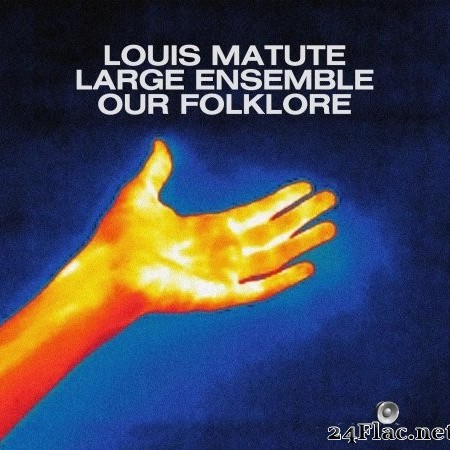 Louis Matute - Our Folklore (2022) Hi-Res