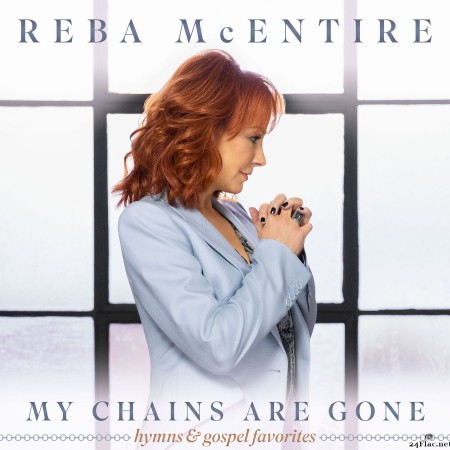 Reba McEntire - My Chains Are Gone (2022) Hi-Res