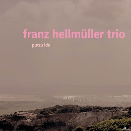 Franz Hellmuller Trio - Putzu Idu (2022) Hi-Res