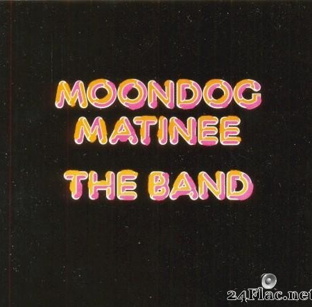 The Band - Moondog Matinee (1973/2013) [FLAC (tracks + .cue)]