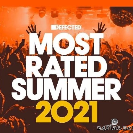 VA - Defected Presents Most Rated Summer 2021 (2021) [FLAC (tracks + .cue)]
