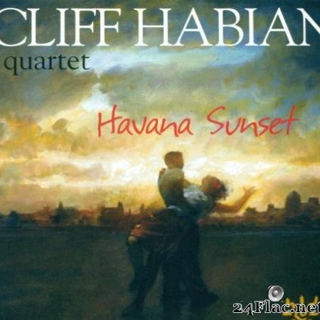 Cliff Habian - Cliff Habian Quartet Havana Sunset (2000) [FLAC (tracks + .cue)]