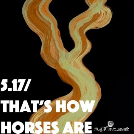Thom Yorke - 5.17 / That's How Horses Are (2022) Hi-Res