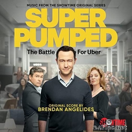 Brendan Angelides - Super Pumped: The Battle For Uber (Music from the Showtime Original Series) (2022) Hi-Res