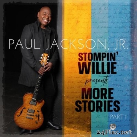 Paul Jackson Jr. - Stompin&#039; Willie presents More Stories, part 1 (2022) Hi-Res