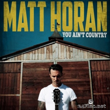 Matt Horan - You Ain&#039;t Country (2022) Hi-Res