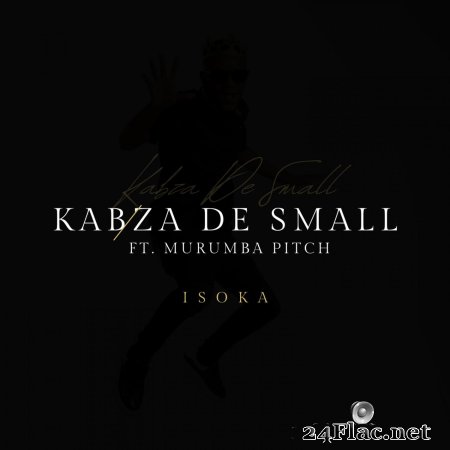 Kabza De Small - Isoka (feat. Murumba Pitch) (2022) Flac