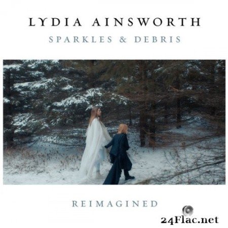 Lydia Ainsworth - Sparkles & Debris Reimagined (Reimagined) (2022) Hi-Res