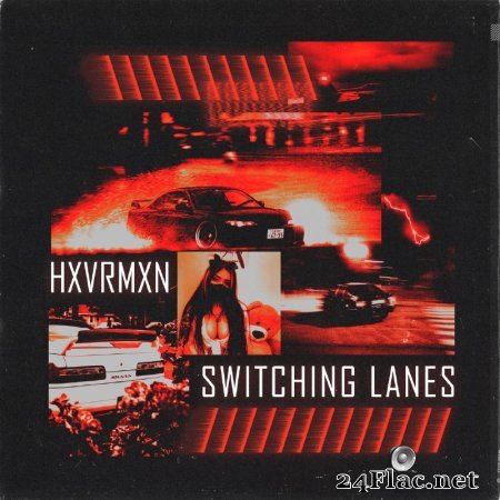 HXVRMXN - SWITCHING LANES (2021) flac