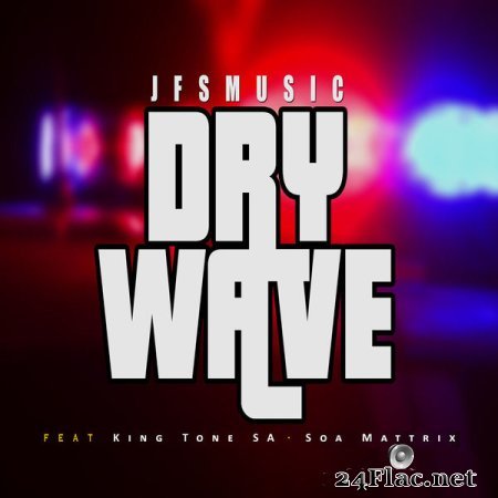 JFS Music feat. King Tone SA, Soa Mattrix -  Dry Wave (2022) flac