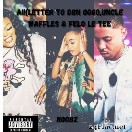 Ngobz - Aii (Letter to Uncle Waffles, Dbn Gogo & Felo le Tee) (2022) flac
