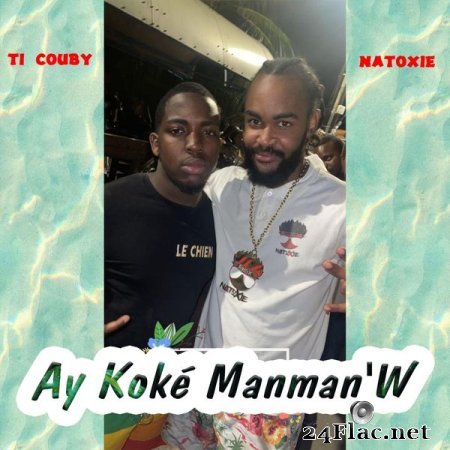 Ti Couby & Natoxie - Ay koké manman'w (2022) flac