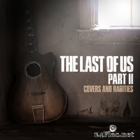 Various Artists - The Last of Us Part II: Covers and Rarities (2021) flac