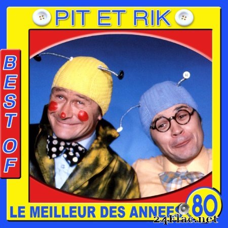Pit et Rik - Pit et Rik, Best Of (Le meilleur des années 80) (2013) flac