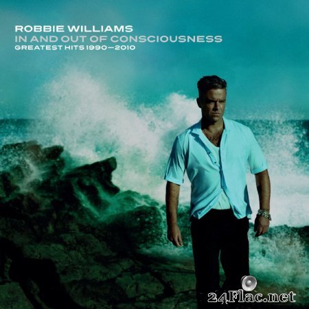 Robbie Williams - In And Out Of Consciousness: Greatest Hits (1990 - 2010) flac