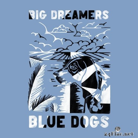 Blue Dogs - Big Dreamers (2022) Hi-Res