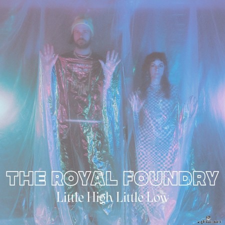 The Royal Foundry - Little High Little Low (2022) Hi-Res