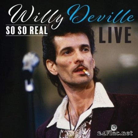 Willy DeVille - So So Real Live (2022) Hi-Res