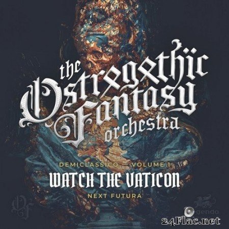 The Ostrogothic Fantasy Orchestra - Demiclassico, Vol. 1: Watch the Vaticon (Next Futura) (2022) Hi-Res