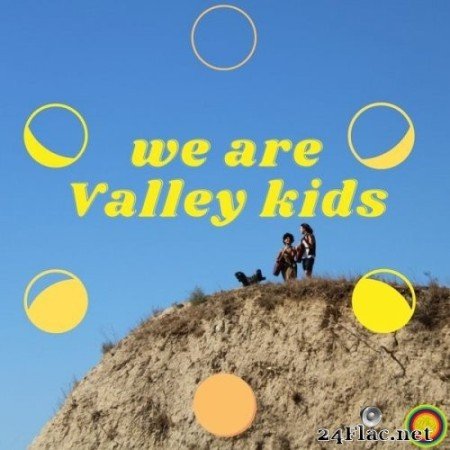 We Are Valley Kids - we are Valley kids (2022) Hi-Res