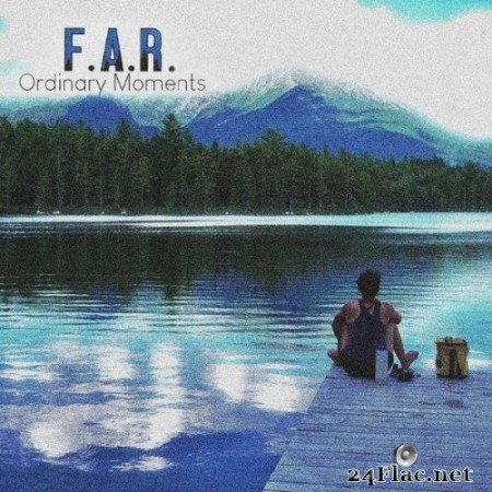 F.A.R. - Ordinary Moments (2022) Hi-Res