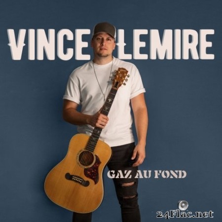 Vince Lemire - Gaz au fond (2022) Hi-Res