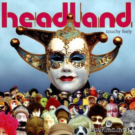 Headland - Touchy Feely (2007) flac