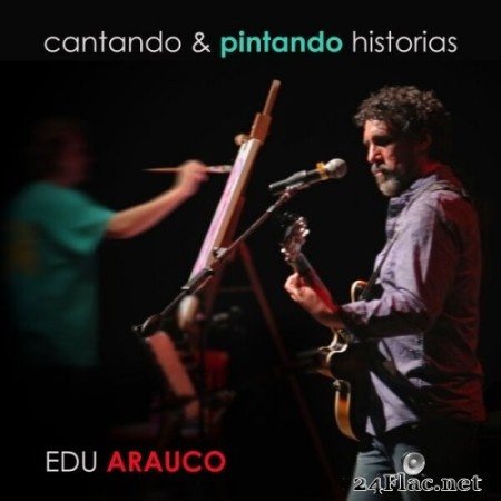EDU ARAUCO - Cantando & Pintando Historias (En Vivo) (2022) Hi-Res