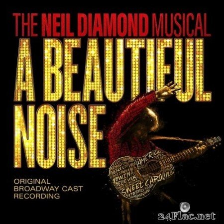 A Beautiful Noise Original Broadway Cast - A Beautiful Noise, The Neil Diamond Musical (2022) Hi-Res