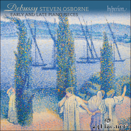 Steven Osborne - Debussy: Early and late piano pieces (2022) Hi-Res