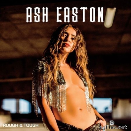ASH EASTON - Rough & Tough (2022) Hi-Res