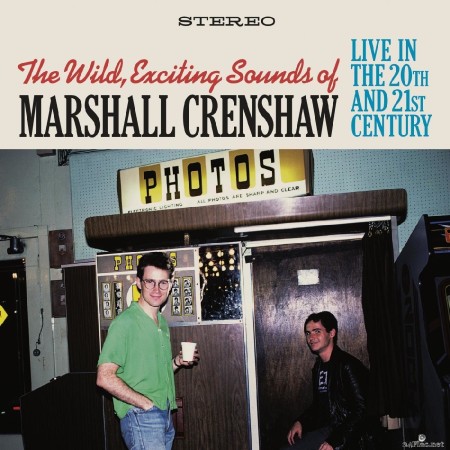 Marshall Crenshaw - The Wild Exciting Sounds of Marshall Crenshaw: Live In The 20th and 21st Century (2021) Hi-Res