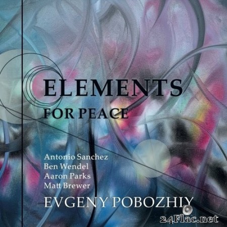 Evgeny Pobozhiy, Antonio Sánchez, Ben Wendel, Aaron Parks, Matt Brewer - Elements For Peace (2022) Hi-Res