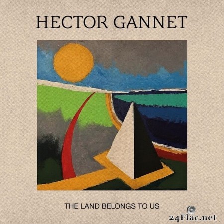 Hector Gannet - The Land Belongs to Us (2023) Hi-Res