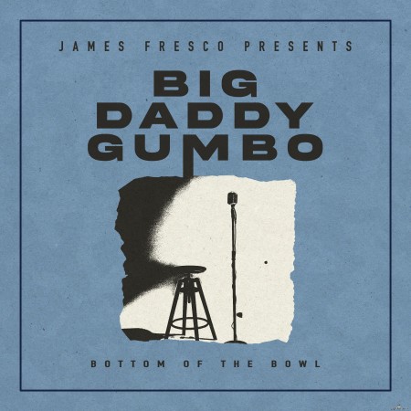 James Fresco - James Fresco Presents: Big Daddy Gumbo (Bottom of the Bowl) (2023) Hi-Res