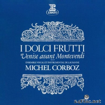 Michel Corboz, Ensemble Vocal et Instrumental de Lausanne - I dolci frutti: Venise avant Monteverdi, vol. 2 (2023) Hi-Res