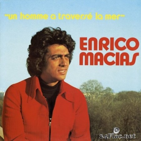 Enrico Macias - Un homme a traversé la mer (1973/2023) Hi-Res