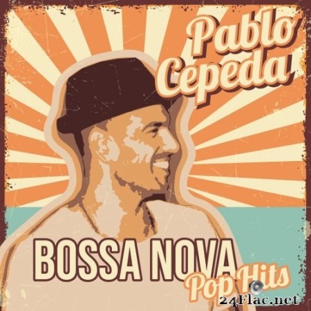 Pablo Cepeda - Bossa Nova Pop Hits (2023) Hi-Res