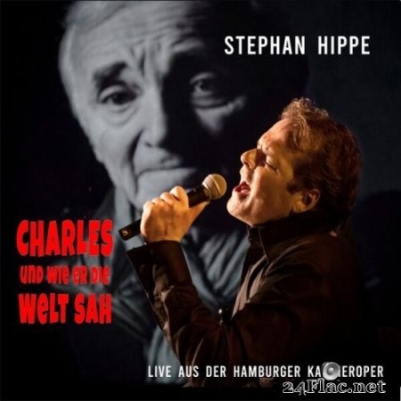 Stephan Hippe - Charles und wie er die Welt sah - Live aus der Hamburger Kammeroper (2023) Hi-Res
