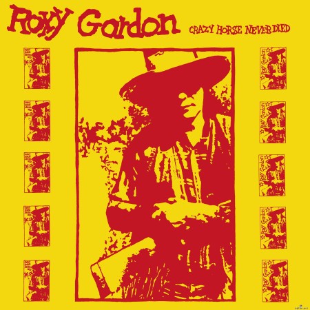 Roxy Gordon - Crazy Horse Never Died (2023) Hi-Res