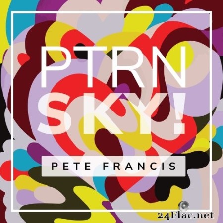 Pete Francis - PTRN SKY! (2023) Hi-Res